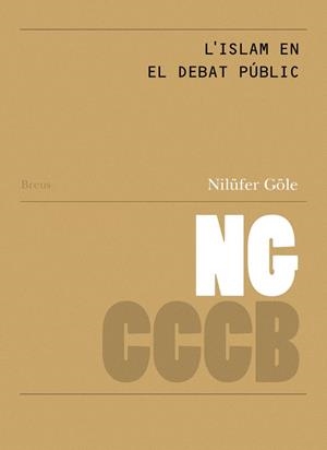 ISLAM EN EL DEBAT PÚBLIC, L' / ISLAM IN PUBLIC DEBATE | 9788409067558 | GÖLE, NILÜFER