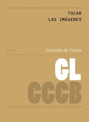 TOCAR LAS IMÁGENES. EL CINE ARCHIVO XCÈNTRIC / TOUCHING THE IMAGES.THE CINEMA OF THE XCÈNTRIC ARCHIVE | 9788460642514 | DE LUCAS, GONZALO
