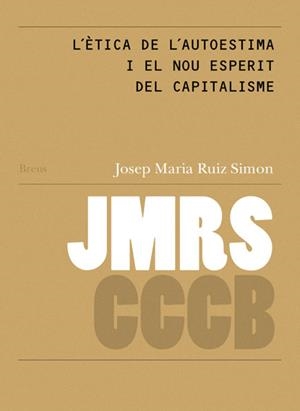 ÈTICA DE L´AUTOESTIMA I EL NOU ESPERIT DEL CAPITALISME, L' / THE ETHICS OF SELFESTEEM AND THE NEW SPIRIT... | 9788461596454 | RUIZ SIMON, JOSEP MARIA