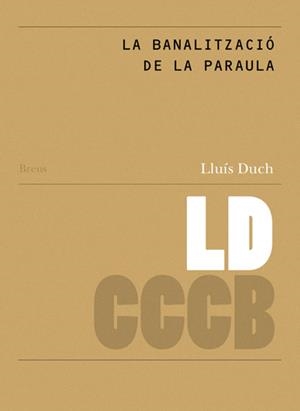 BANALITZACIÓ DE LA PARAULA, LA / THE BANALISATION OF THE WORD | 9788461596423 | DUCH, LLUÍS