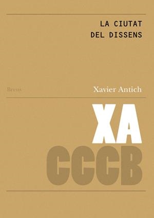 CIUTAT DEL DISSENS, LA. ESPAI COMÚ I PLURALITAT/ THE CITY OF DISSENT.SHARED SPACE AND PLURALITY | 9788461662890 | ANTICH, XAVIER