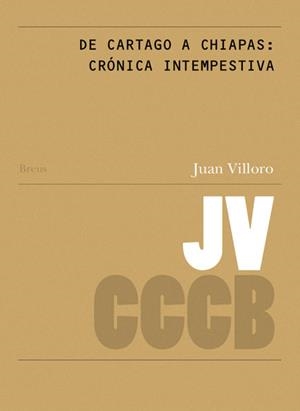 DE CARTAGO A CHIAPAS. CRÓNICA INTEMPESTIVA / FROM CARTHAGE TO CHIAPAS | 9788461519507 | VILLORO, JUAN