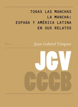 TODAS LAS MANCHAS LA MANCHA : ESPAÑA Y AMÉRICA LATINA EN SUS RELATOS / EVERY BLOT LA MANCHA : SPAIN AN... | 9788461519514 | DEL CASTILLO-OLIVARES SANTOS, PEDRO
