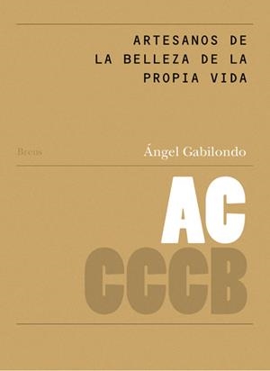 ARTESANOS DE LA BELLEZA DE LA PROPIA VIDA / CRAFTERS OF THE BEAUTY OF LIFE ITSELF | 9788461450848 | GABILONDO, ÁNGEL