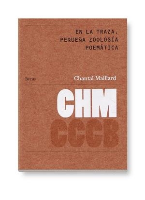 EN LA TRAZA. PEQUEÑA ZOOLOGÍA POEMÁTICA / IN THE TRACING. SMALL POETIC ZOOLOGY | 9788461238422 | MAILLARD, CHANTAL