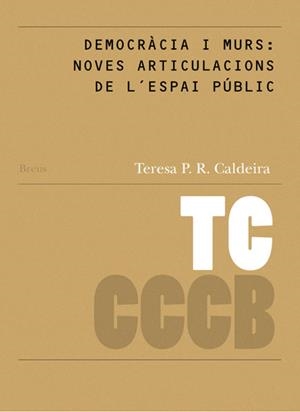 DEMOCRÀCIA I MURS : NOVES ARTICULACIONS DE L'ESPAI PÚBLIC / DEMOCRACY AND WALLS | 9788461214990 | CALDEIRA, TERESA P. R.