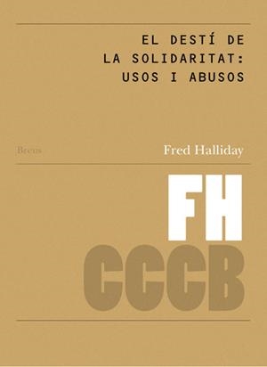 DESTÍ DE LA SOLIDARITAT, EL : USOS I ABUSOS / THE FATE OF SOLIDARITY : USES AND ABUSES | 9788461238439 | HALLIDAY, FRED