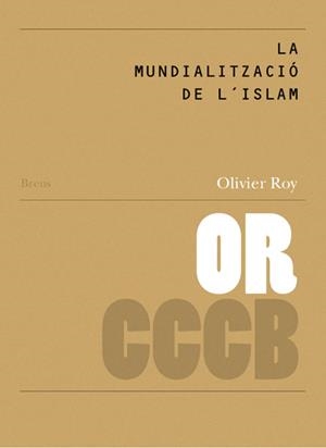 MUNDIALITZACIÓ DE L'ISLAM, LA / LA MONDIALISATION DE L'ISLAM | 9788461148004 | ROY, OLIVIER