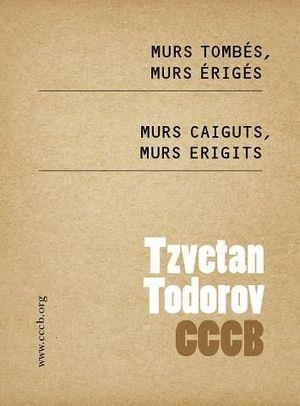 MURS CAIGUTS, MURS ERIGITS / MURS TOMBÉS, MURS ÉRIGÉS | 9788461450862 | TODOROV, TZVETAN