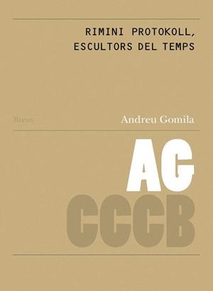 RIMINI PROTOKOLL, ESCULTORS DEL TEMPS / RIMINI PROTOKOLL, SCULPTORS OF TIME | 9788409319121 | GOMILA LLOBERA, ANDREU
