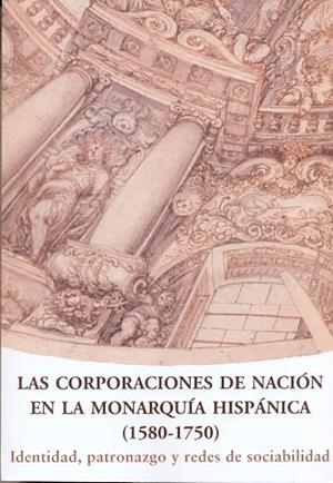 CORPORACIONES DE NACIÓN EN LA MONARQUÍA HISPÁNICA (1580-1750), LAS | 9788487369773 | GARCÍA GARCÍA, BERNARDO JOSÉ