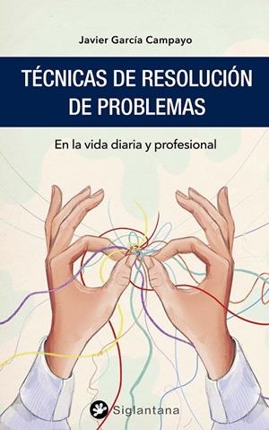 TÉCNICAS DE RESOLUCIÓN DE PROBLEMAS | 9788418556128 | GARCÍA CAMPAYO, JAVIER