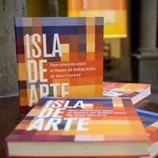 ISLA DE ARTE. UNA COLECCIÓN PARA EL MUSEO DE BELLAS ARTES GRAN CANARIA | 9788417434281 | MORALES MÉNDEZ, ANTONIO/MEDINA PÉREZ, GUACIMARA/PUEYO ABRIL, FRANCISCO JAVIER