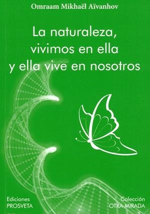 NATURALEZA, VIVIMOS EN ELLA Y ELLA VIVE EN NOSOTROS, LA | 9788412512724 | AÏVANHOV, OMRAAM MIKHAËL