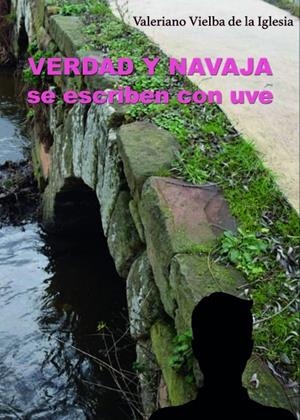 VERDAD Y NAVAJA SE ESCRIBEN CON UVE | 9788419635327 | VIELBA DE LA IGLESIA, VALERIANO