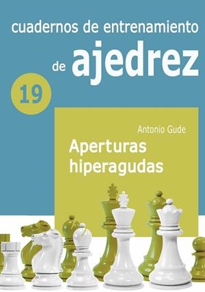 CUADERNO DE ENTRENAMIENTO 19 - APERTURAS HIPERAGUDAS | 9788412692327 | GUDE FERNÁNDEZ, ANTONIO
