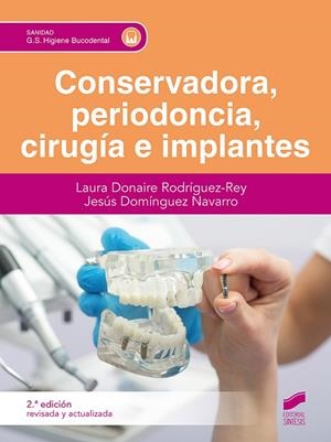 CONSERVADORA, PERIODONCIA, CIRUGÍA E IMPLANTES (SEGUNDA EDICIÓN REVISADA Y ACTUALIZADA) | 9788413572802 | DONAIRE RODRÍGUEZ-REY, LAURA / DOMÍNGUEZ NAVARRO, JESÚS