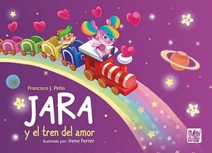 JARA Y EL TREN DEL AMOR | 9788419904263 | PEÑA, FRANCISCO J.