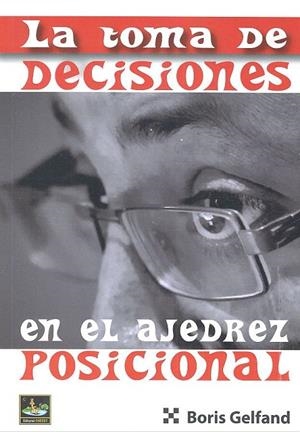TOMA DE DECISIONES EN EL AJEDREZ POSICIONAL, LA | 9788494561160 | GELFAND, BORIS