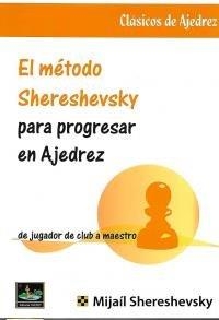 METODO SHERESHEVSKY PARA PROGRESAR EN AJEDREZ, EL | 9788494817922 | SHERESHEVSKY, MIJAÍL