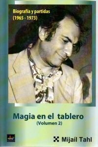 MAGIA EN EL TABLERO VOL. 2 BIOGRAFÍA Y PARTIDAS (1965-1973) | 9788494032097 | TAHL, MIJAIL