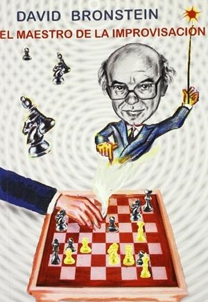 DAVID BRONSTEIN, EL MAESTRO DE LA IMPROVISACIÓN | 9788493483470 | BRONSTEIN, DAVID