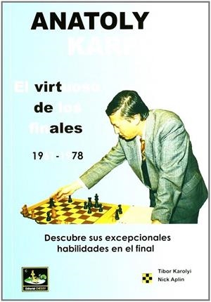 ANATOLY KARPOV EL VIRTUOSO DE LOS FINALES | 9788493623890 | KAROLYI, TIBOR / APLIN, NICK