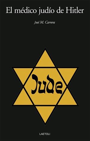 MEDICO JUDIO DE HITLER, EL | 9788412641059 | CARRERA, JOSÉ M.