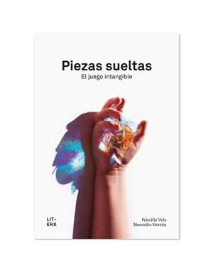 PIEZAS SUELTAS. EL JUEGO INTANGIBLE | 9788412669022 | VELA, PRISCILA