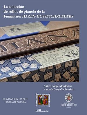 COLECCIÓN DE ROLLOS DE PIANOLA DE LA FUNDACIÓN HAZEN-HOSSESCHRUEDERS, LA | 9788411702430 | BURGOS BORDONAU, ESTHER / CARPALLO BAUTISTA, ANTONIO