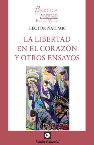 LIBERTAD EN EL CORAZON Y OTROS ENSAYOS, LA | 9788472098985 | ÑAUPARI, HECTOR
