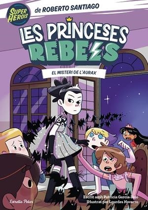 PRINCESES REBELS 05. EL MISTERI DE L'AURAX | 9788413895789 | SANTIAGO, ROBERTO