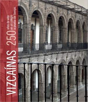 VIZCAÍNAS. 250 AÑOS DE VIDA EN UN COLEGIO A PRUEBA DEL TIEMPO | 9788494734205 | VARIOS AUTORES