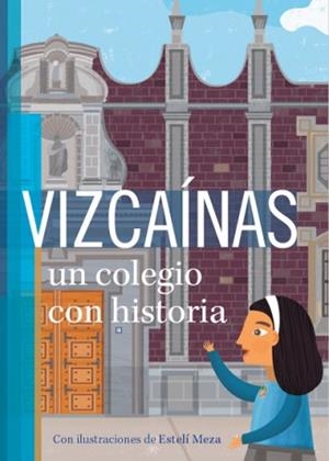 VIZCAÍNAS. UN COLEGIO CON HISTORIA | 9788494734212 | VARIOS AUTORES