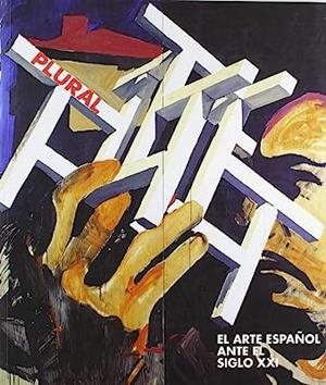 PLURAL. EL ARTE ESPAÑOL ANTE EL SIGLO XXI | 9788495486479
