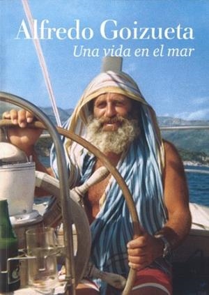 ALBERTO GOIZUETA. UNA VIDA EN EL MAR | 9788494441561 | BENJUMEA BENJUMEA, INÉS