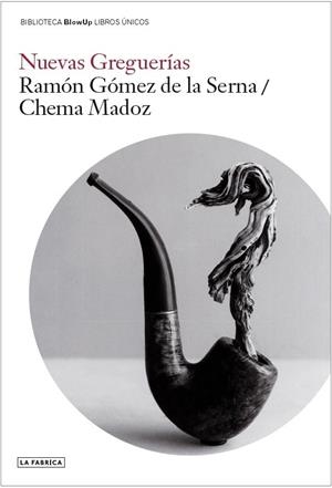 NUEVAS GREGUERÍAS | 9788418934384 | GÓMEZ DE LA SERNA, RAMÓN