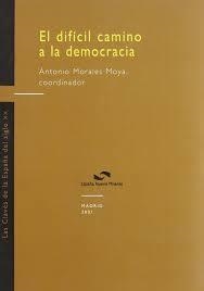 DIFICIL CAMINO A LA DEMOCRACIA | 9788495486264 | MORALES MOYA, A.