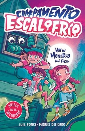 CAMPAMENTO ESCALOFRÍO 01. HAY UN MONSTRUO ALLÍ FUERA | 9788419507020 | PONCE, LUIS / DELICADO VILLAR, MIGUEL