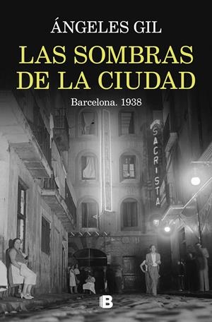 SOMBRAS DE LA CIUDAD, LAS. BARCELONA, 1938 | 9788466676045 | GIL, ÁNGELES