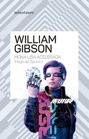 TRILOGÍA DE SPRAWL 03. MONA LISA ACELERADA | 9788445009468 | GIBSON, WILLIAM