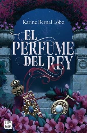 PERFUME DEL REY, EL | 9788408275961 | BERNAL LOBO, KARINE