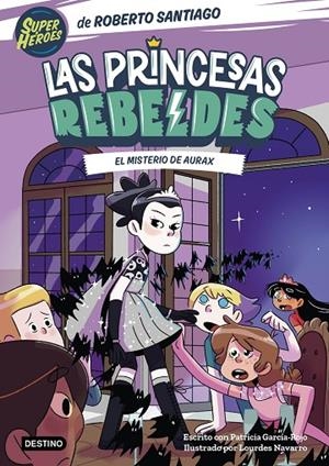 PRINCESAS REBELDES 05, LAS. EL MISTERIO DE AURAX | 9788408274223 | SANTIAGO, ROBERTO/GARCÍA-ROJO, PATRICIA
