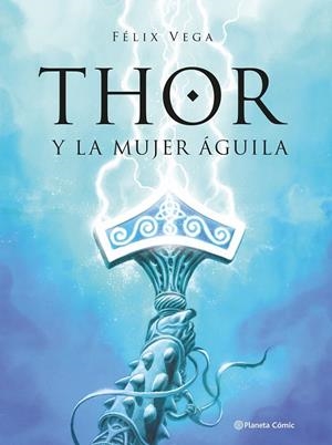 THOR Y LA MUJER AGUILA | 9789569994869 | VEGA ENCINA, FÉLIX