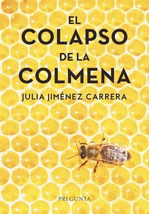 COLAPSO DE LA COLMENA, EL | 9788419766137 | JIMÉNEZ CARRERA, JULIA