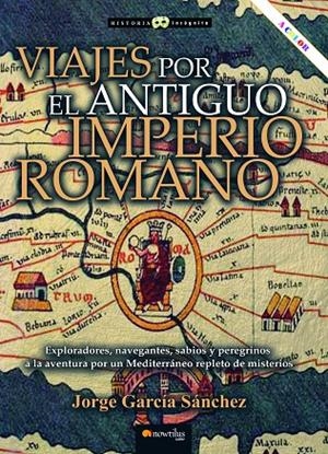 VIAJES POR EL ANTIGUO IMPERIO ROMANO (ED. EN COLOR) | 9788413053776 | GARCÍA SÁNCHEZ, JORGE