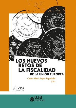 NUEVOS RETOS DE LA FISCALIDAD DE LA UNIÓN EUROPEA, LOS | 9788491595113 | SÁNCHEZ PEDROCHE, JOSÉ ANDRÉS/JIMÉNEZ RUBIO, MARÍA DEL ROSARIO/GARCÍA GUERRERO, DAVID/CARRIÓN MORILL