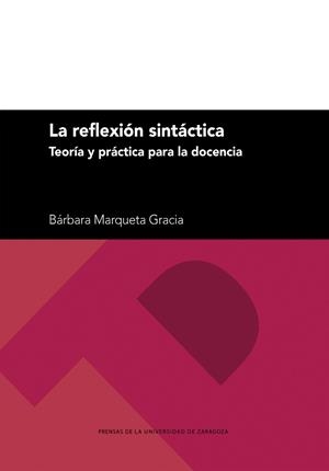 REFLEXIÓN SINTÁCTICA, LA | 9788413406961 | MARQUETA GRACIA, BÁRBARA