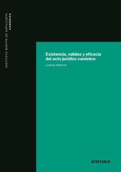 EXISTENCIA, VALIDEZ Y EFICACIA DEL ACTO JURÍDICO CANÓNICO | 9788431338534 | PAWICKI, LUKASZ