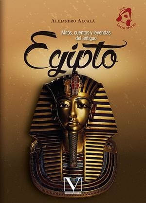 MITOS, CUENTOS Y LEYENDAS  DEL ANTIGUO EGIPTO | 9788413379937 | ALCALÁ, ALEJANDRO